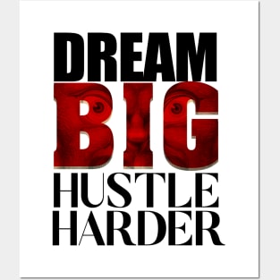 Dream Big Hustle Harder Posters and Art